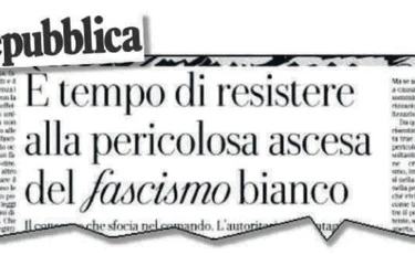 Ora per Repubblica il pericolo è il "fascismo bianco"